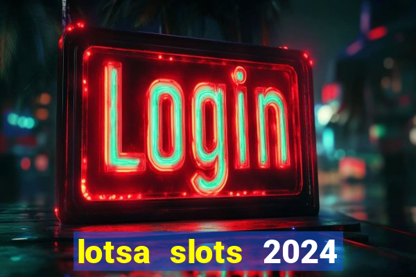 lotsa slots 2024 paga mesmo