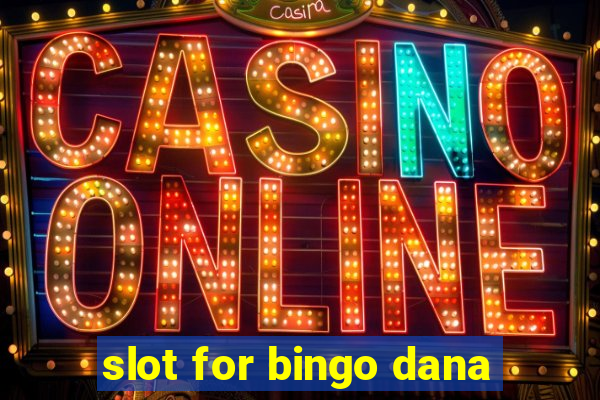 slot for bingo dana