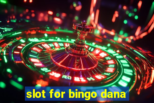 slot for bingo dana