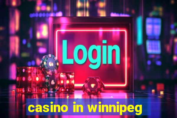 casino in winnipeg