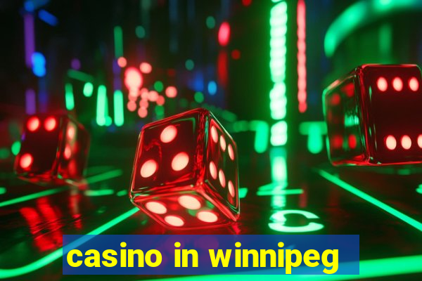 casino in winnipeg