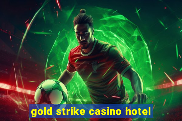 gold strike casino hotel