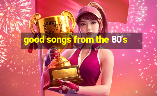 good songs from the 80's