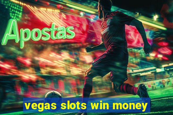 vegas slots win money