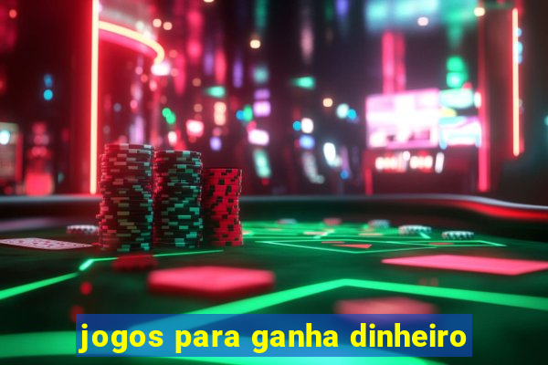 jogos para ganha dinheiro