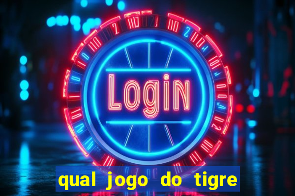 qual jogo do tigre é verdadeiro