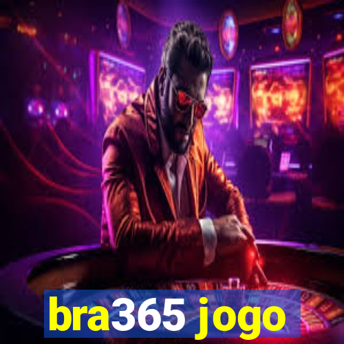 bra365 jogo