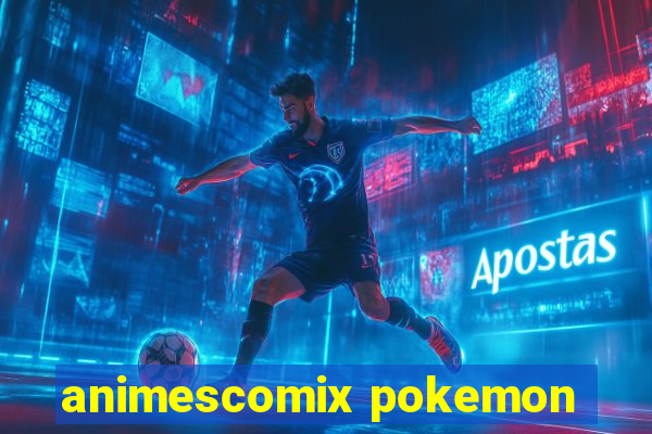 animescomix pokemon