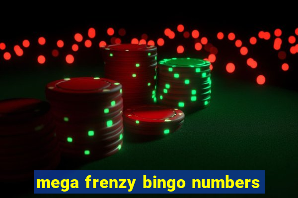 mega frenzy bingo numbers