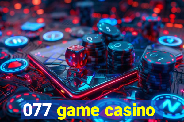 077 game casino