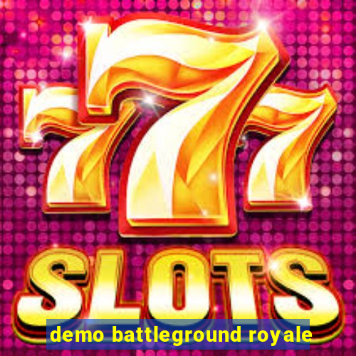 demo battleground royale