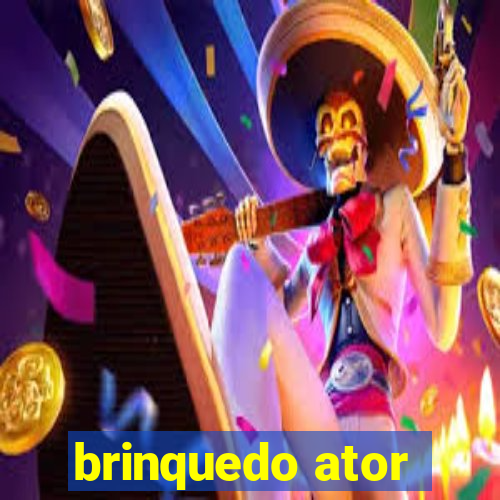 brinquedo ator