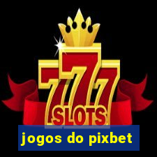 jogos do pixbet