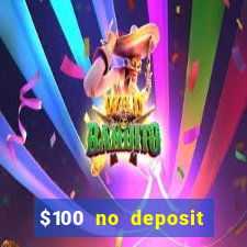 $100 no deposit casino bonus codes