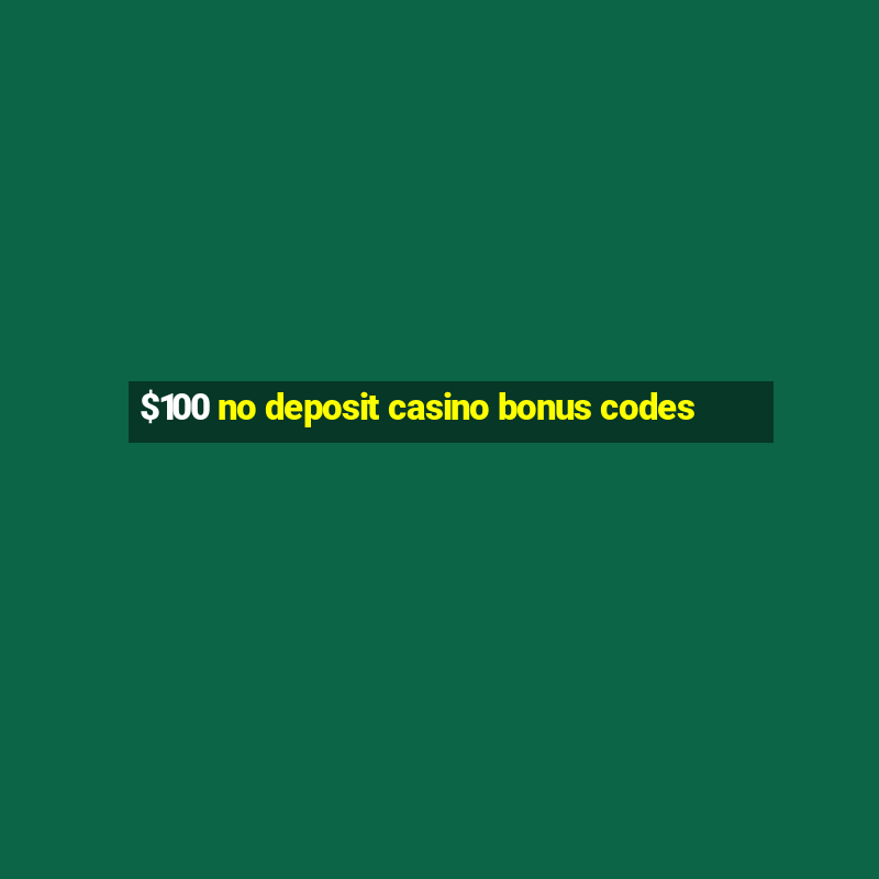 $100 no deposit casino bonus codes