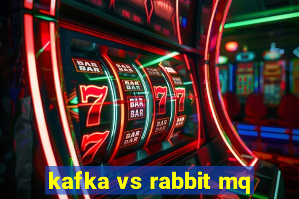 kafka vs rabbit mq