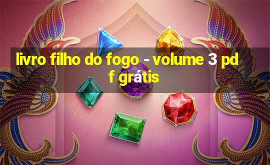 livro filho do fogo - volume 3 pdf grátis