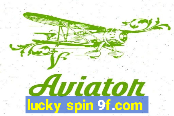 lucky spin 9f.com