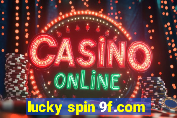 lucky spin 9f.com