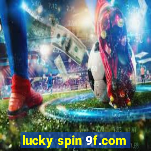 lucky spin 9f.com