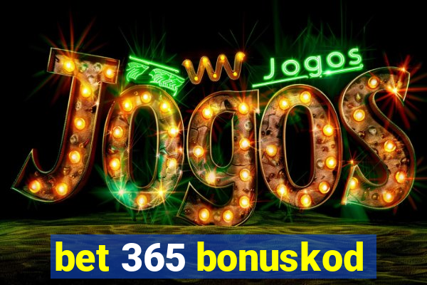 bet 365 bonuskod