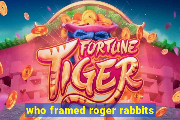 who framed roger rabbits