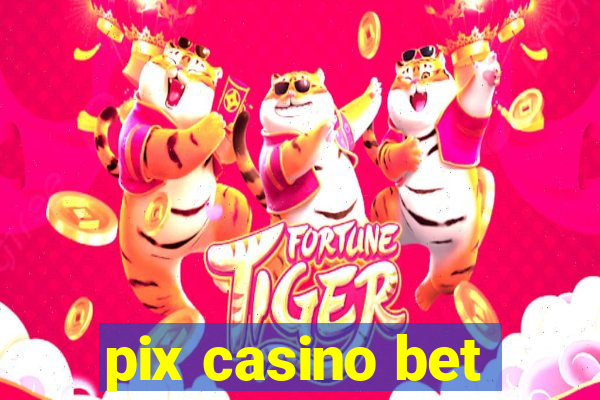 pix casino bet