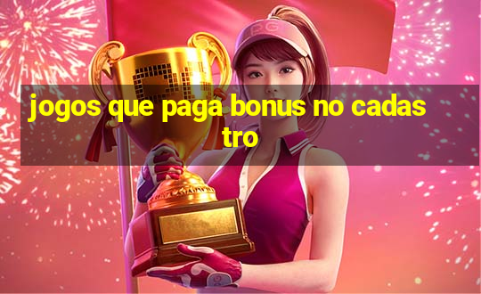 jogos que paga bonus no cadastro