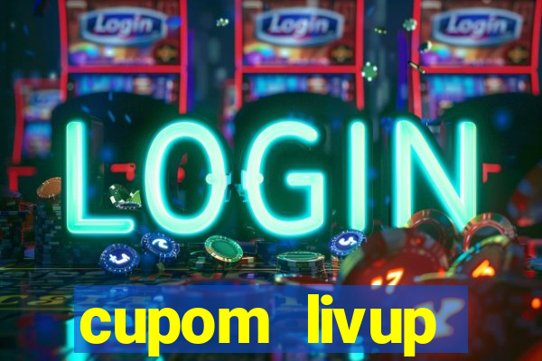 cupom livup primeira compra