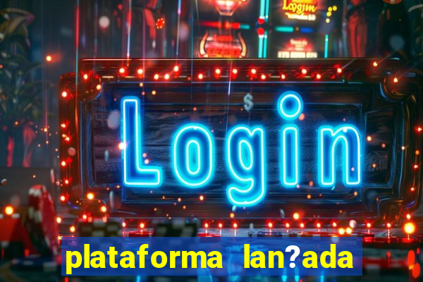 plataforma lan?ada hoje slots