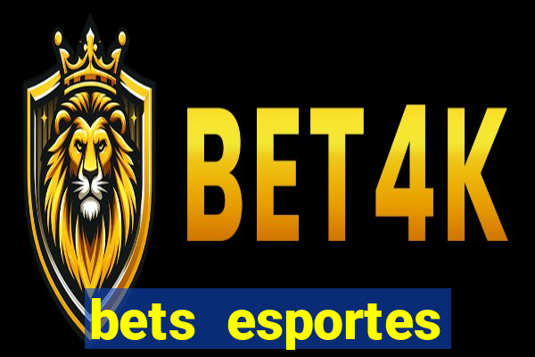 bets esportes apostas esportivas