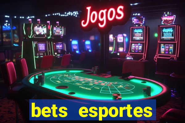 bets esportes apostas esportivas