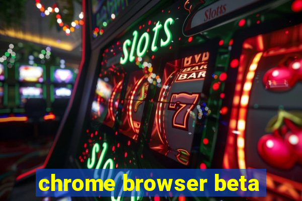 chrome browser beta