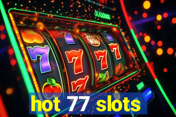 hot 77 slots