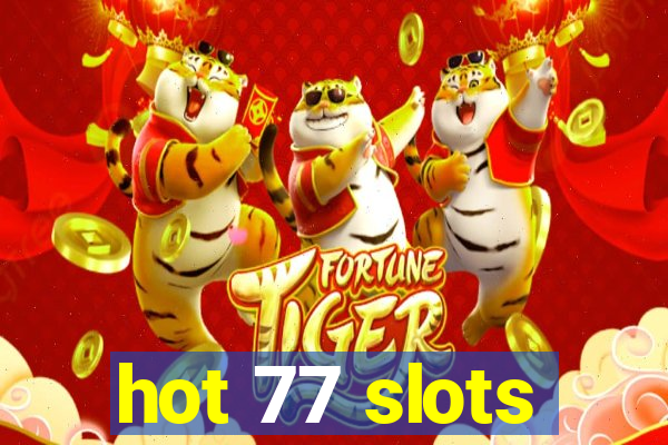 hot 77 slots