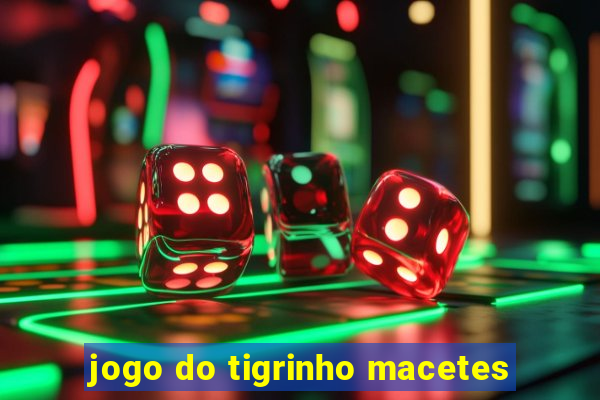 jogo do tigrinho macetes