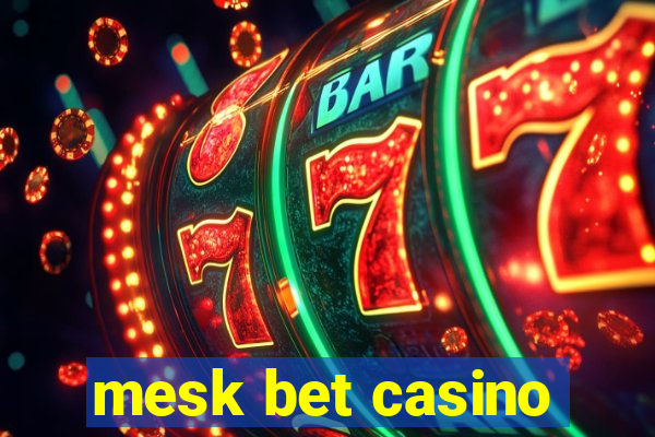 mesk bet casino