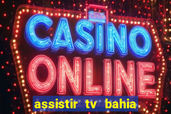 assistir tv bahia ao vivo