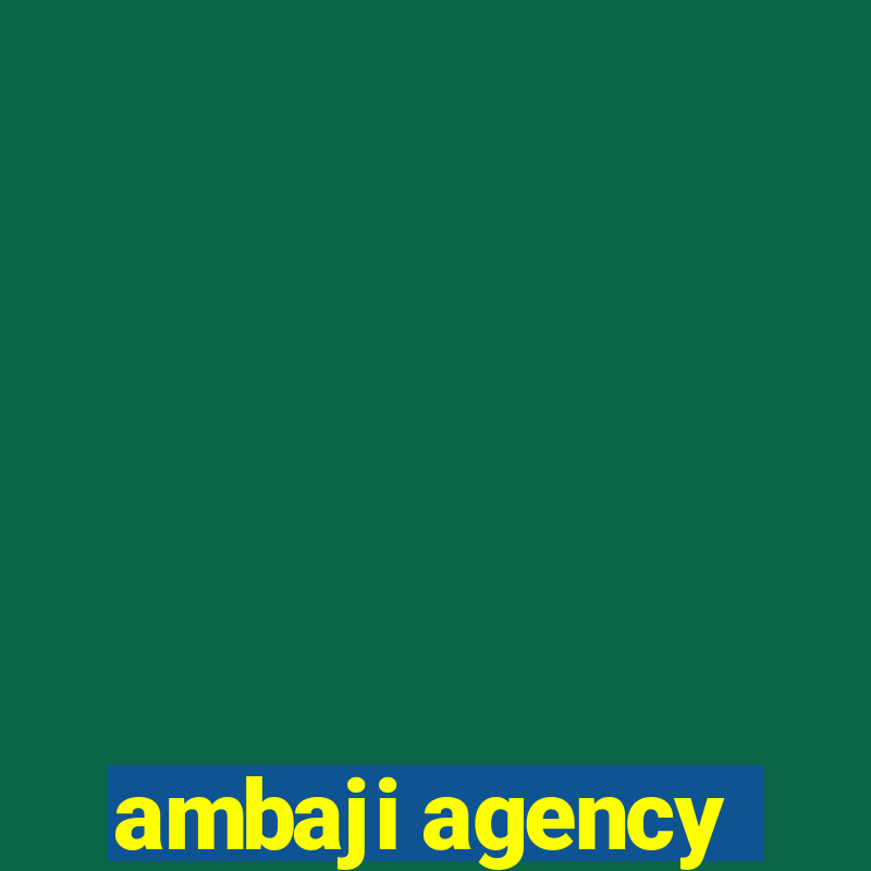 ambaji agency