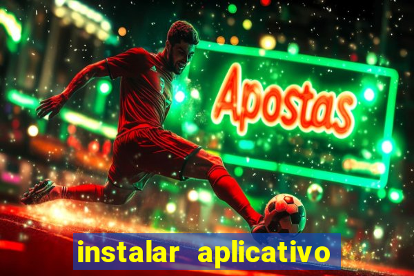 instalar aplicativo estrela bet