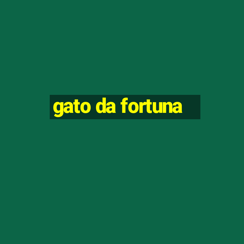 gato da fortuna