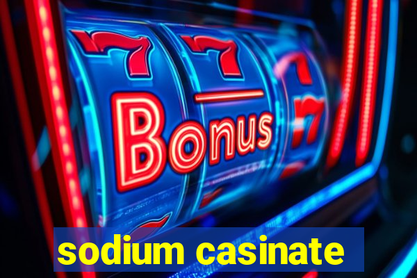 sodium casinate