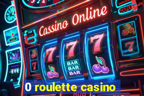 0 roulette casino