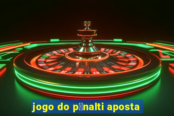 jogo do p锚nalti aposta