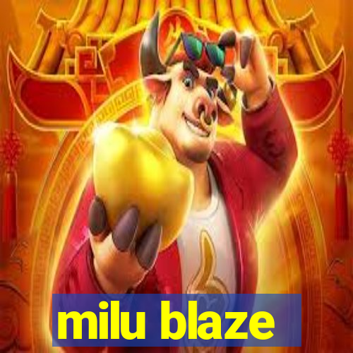 milu blaze