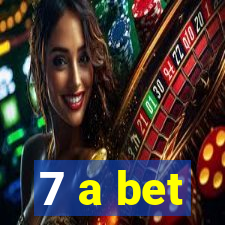 7 a bet