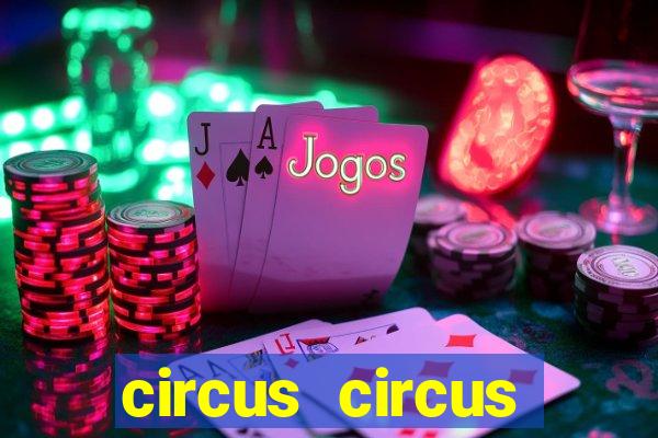 circus circus resort and casino