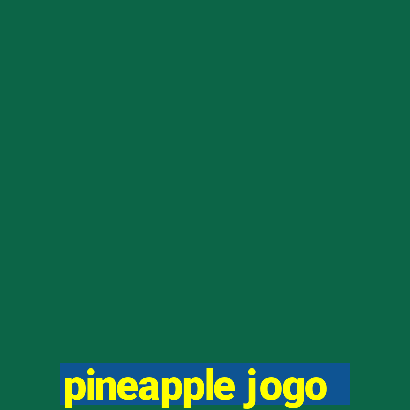 pineapple jogo