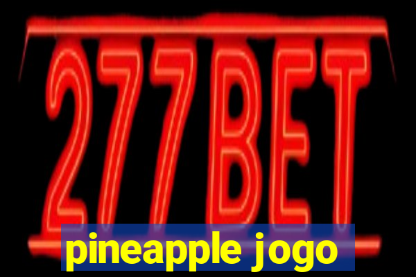 pineapple jogo