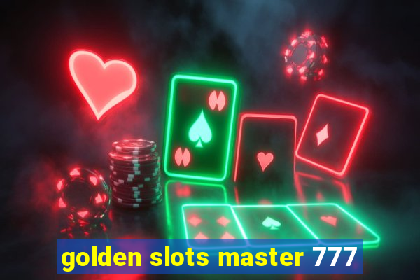 golden slots master 777